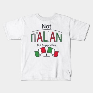 Not Italian But Supportive Kids T-Shirt